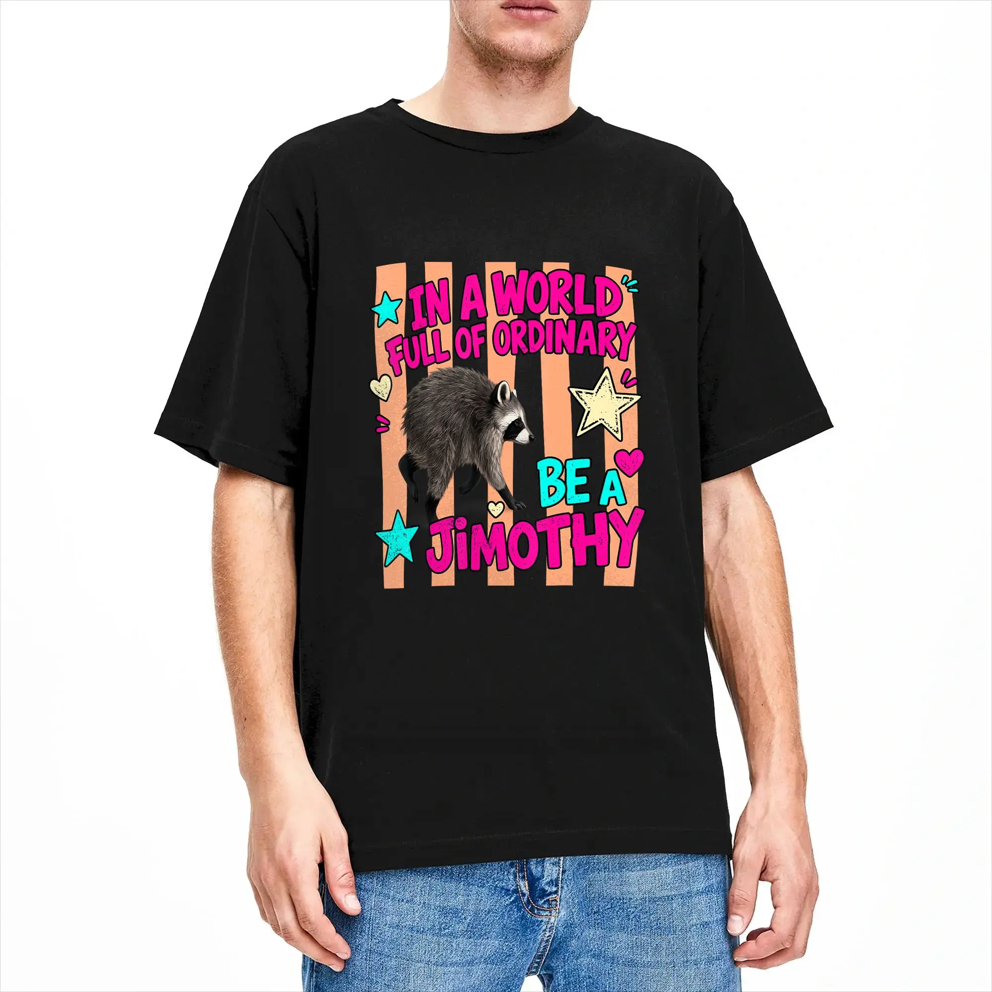 in A World Full of Ordinary Be A Jimothy Viral Raccoon T-Shirt Summer T Shirts Men 100 Cotton Clothing Short Sleeves Y2K Tshirt