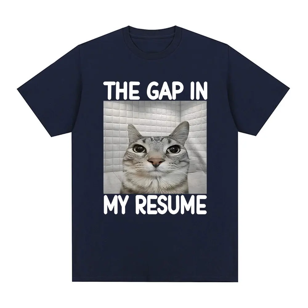 The Gap in My Resume Funny Meme T Shirts Cat Lover Gifts Men Women Fashion T-shirt Casual Cotton Short Sleeve Oversized T-shirts