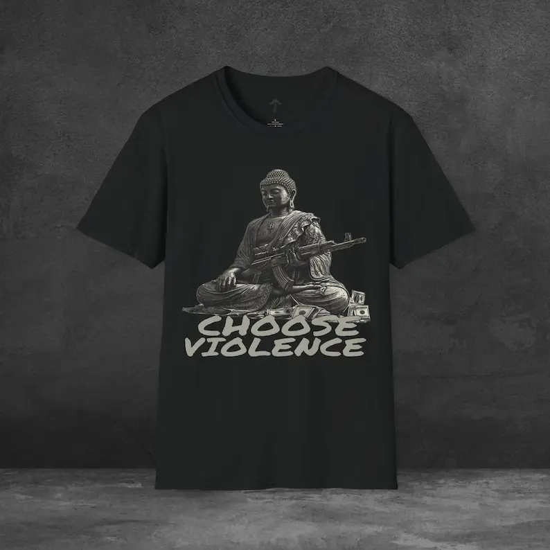 

Choose Violence Buddha Adult Birthday Christmas Anniversary Fathers Mothers Valentine