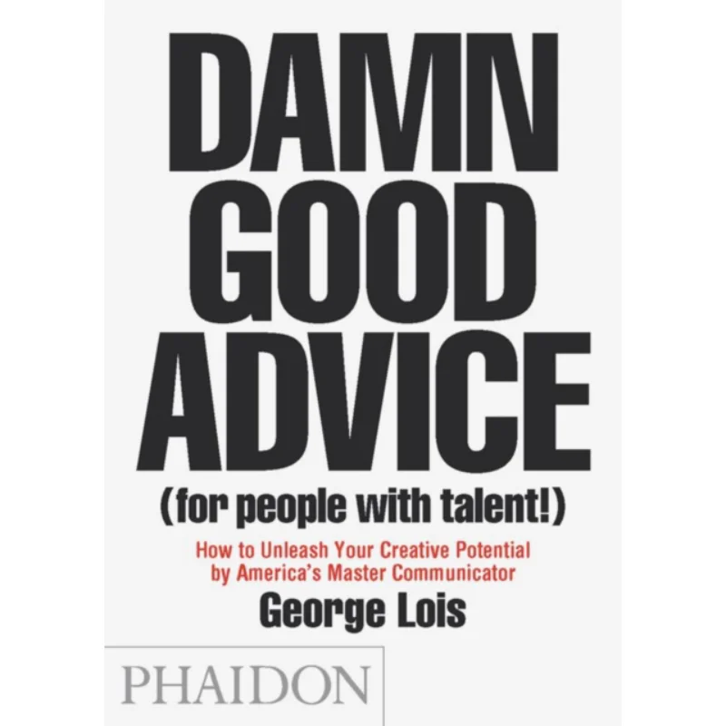 

Damn Good Advice For People With Lois George Phaidon Press 9780714863481 Книга