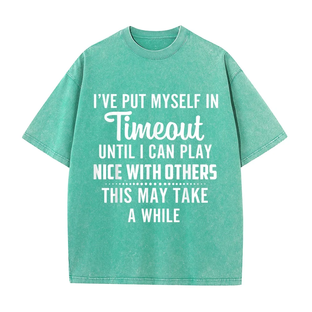 Put Myself In Timeout Until I Can Play Nice With Others T-Shirt Men T Shirt Herren 고퀄 Y2K Breathable Cotton Tee Humor Summer Top