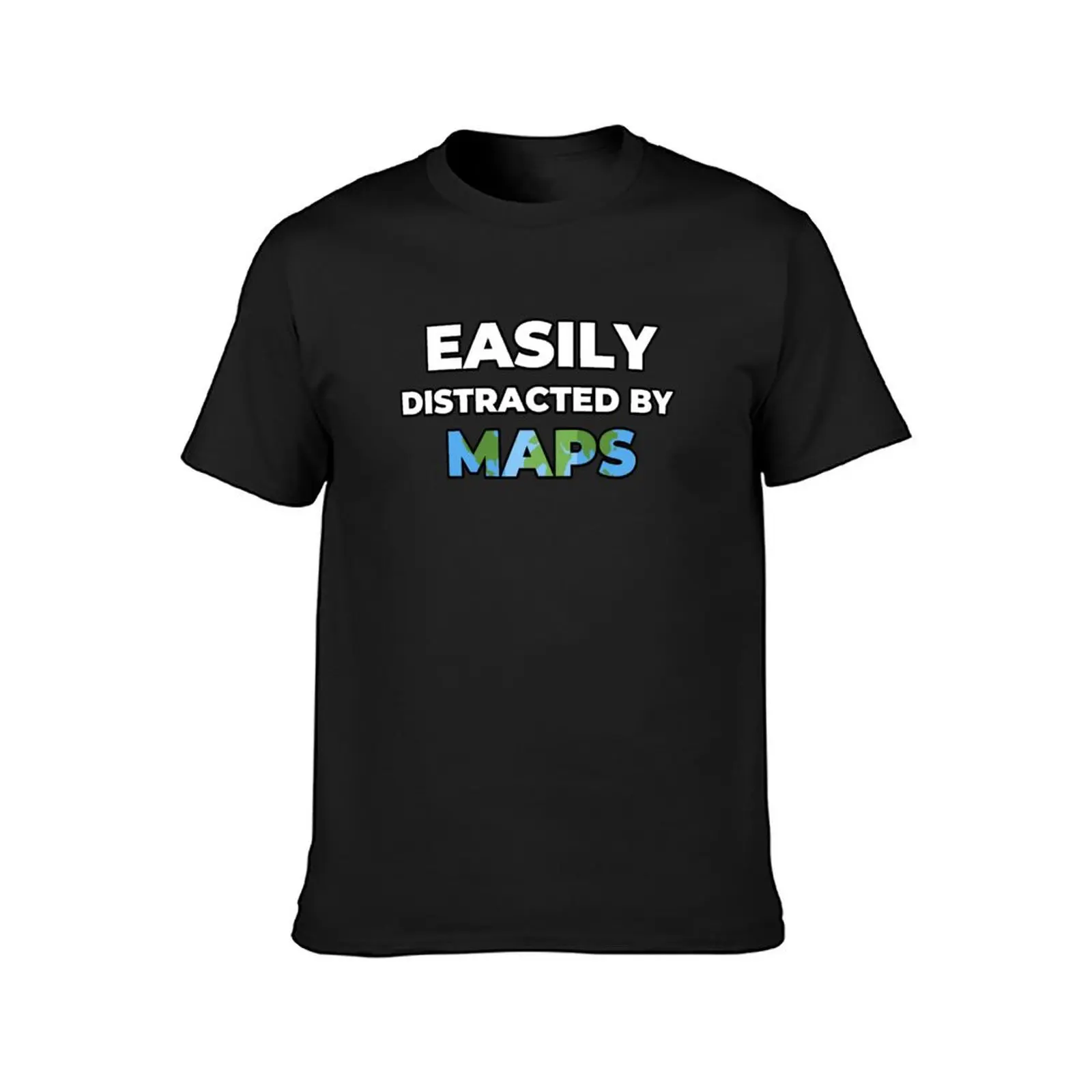 easily distracted by maps , funny geography teacher quote T-Shirt Short sleeve tee heavyweights tees blacks mens funny t shirts