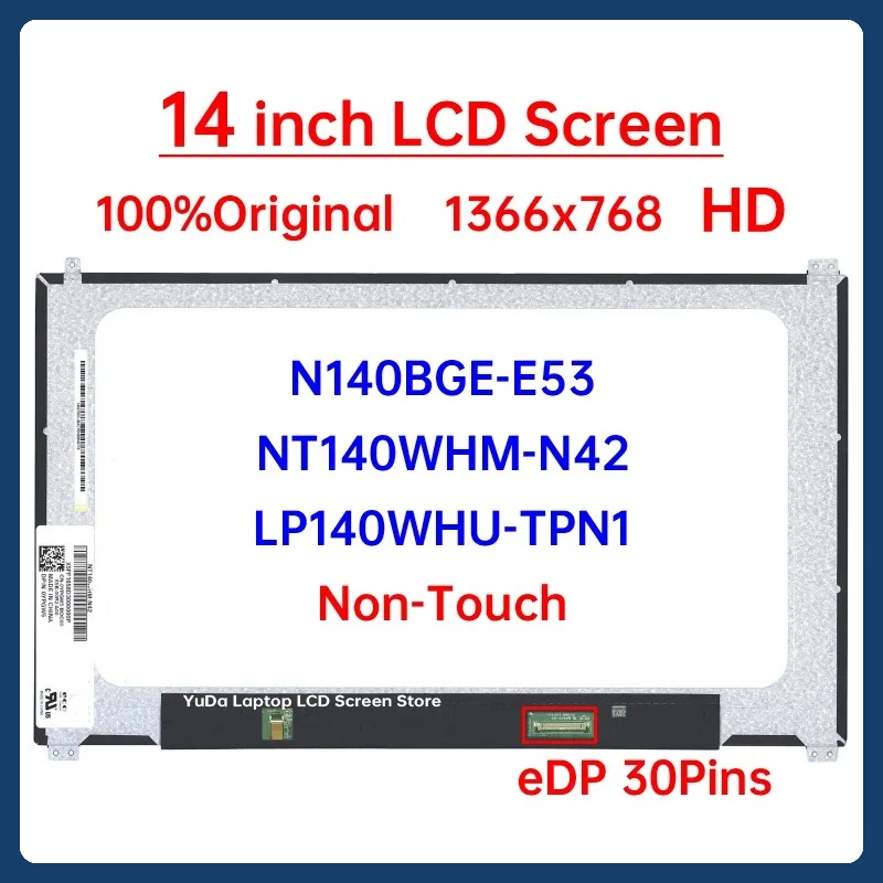 

14" HD Laptop LCD Screen NT140WHM N42 NT140WHM-N42 N140BGE-E53 LP140WHU-TPN1 Display Matrix Panel 1366x768 eDP 30 Pins Non-Touch