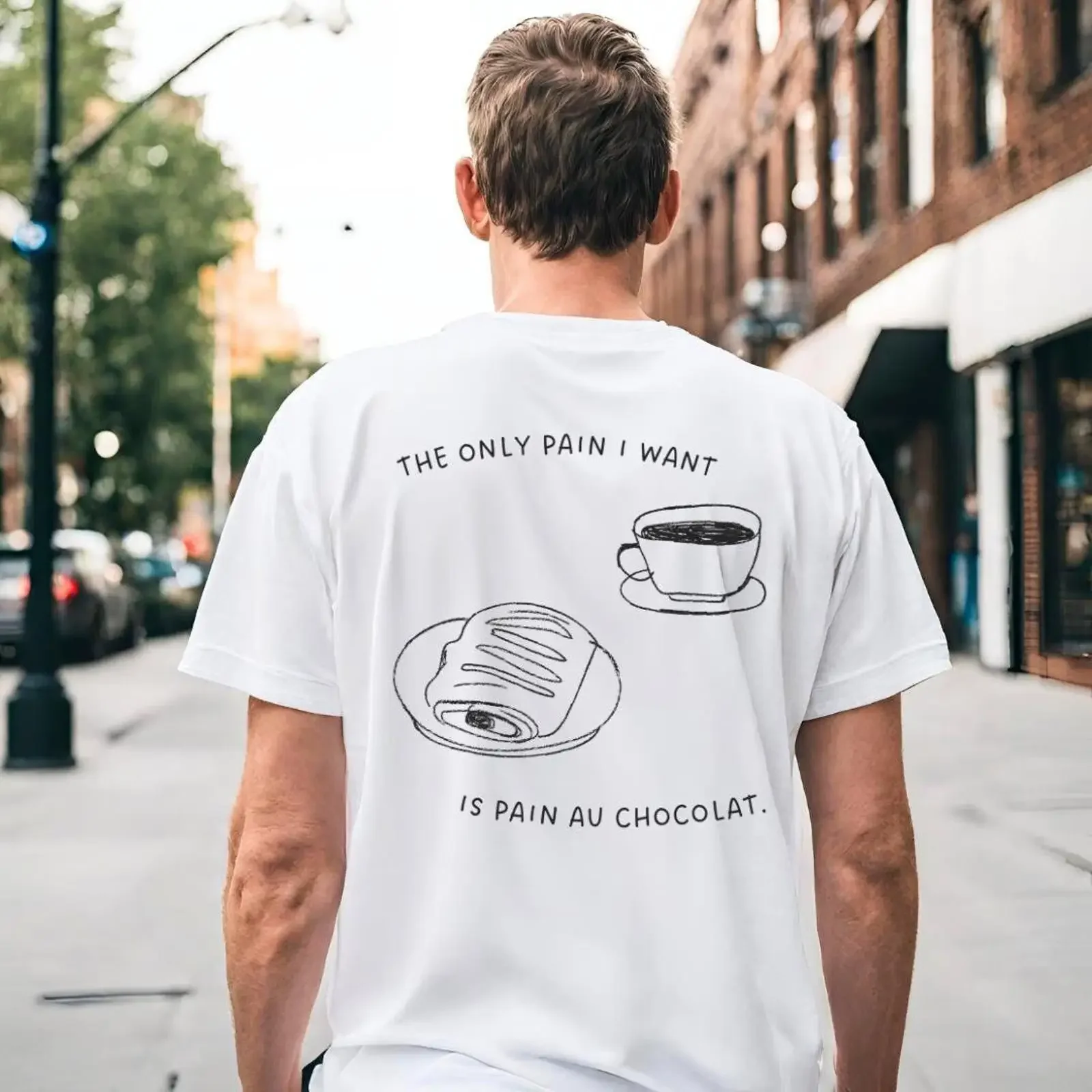 The Only Pain I Want Is Au Chocolat Funny Food Slogan T Shirt Breakfast Pastry Coffee Lover Retro 90s Y2K Back Print  vintage