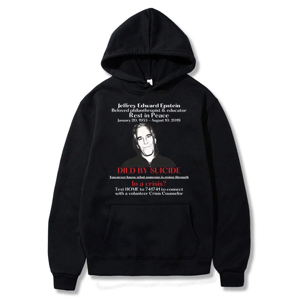 

Jeffrey Epstein Died By Suicide in A Crisis Hoodie Men Women Casual Vintage Sweatshirt Male Funny Oversized Pullovers Hoodies