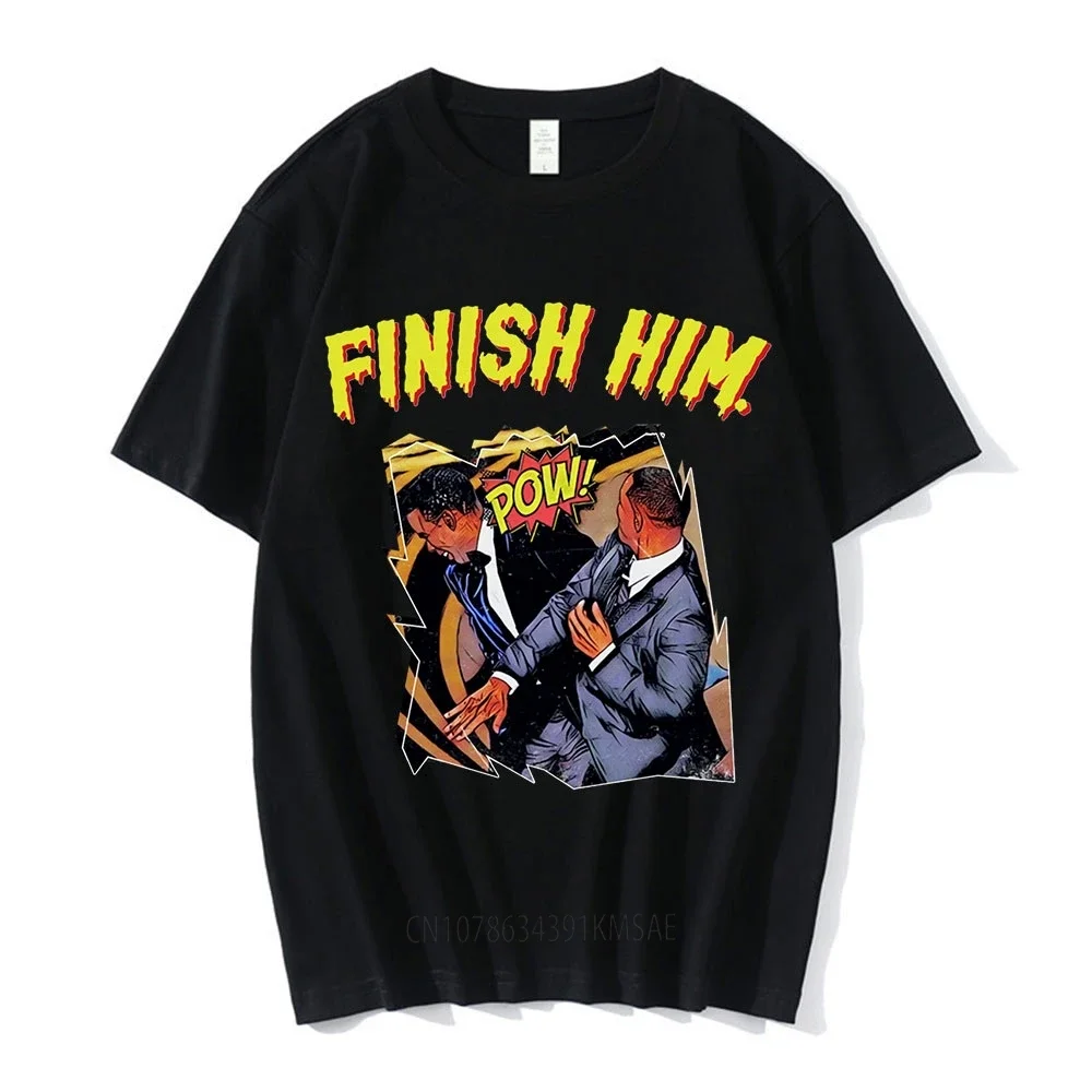 Finish Him Will Smith Slap Chris Rock Funny Meme Summer T Shirt for Men Cotton Tee Shirt Short Sleeve T-shirt Man Women T-shirts