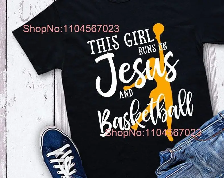 This Girl Runs On Jesus And Basketball T Shirt Christian Basket SweaT  long or short sleeves