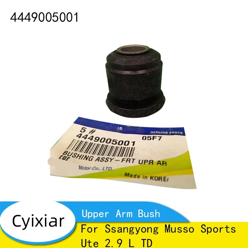 For Genuine Ssangyong Musso Sports Ute 2.9 L TD Front Control Upper Arm Bush Assy 4449005001