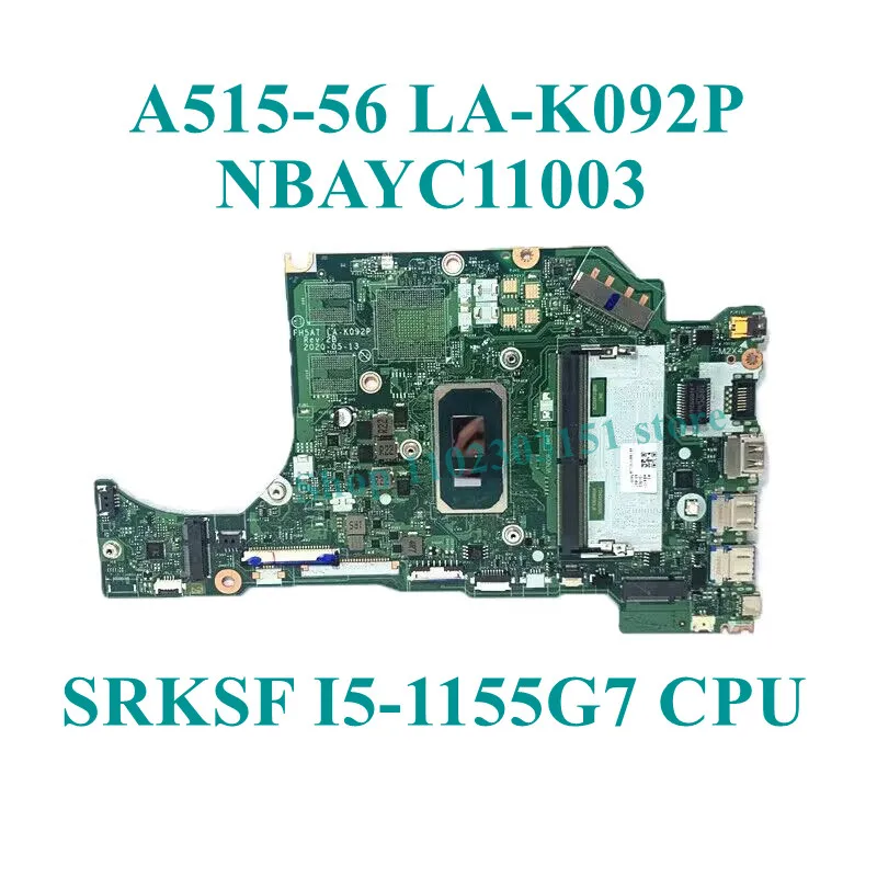 LA-K092P With I5-1155G7/I7-1165G7 CPU NBAYC11003/NBA1B11006 For Acer A515-56 A515-56G Laptop Motherboard GM/MX350 100% Tested OK