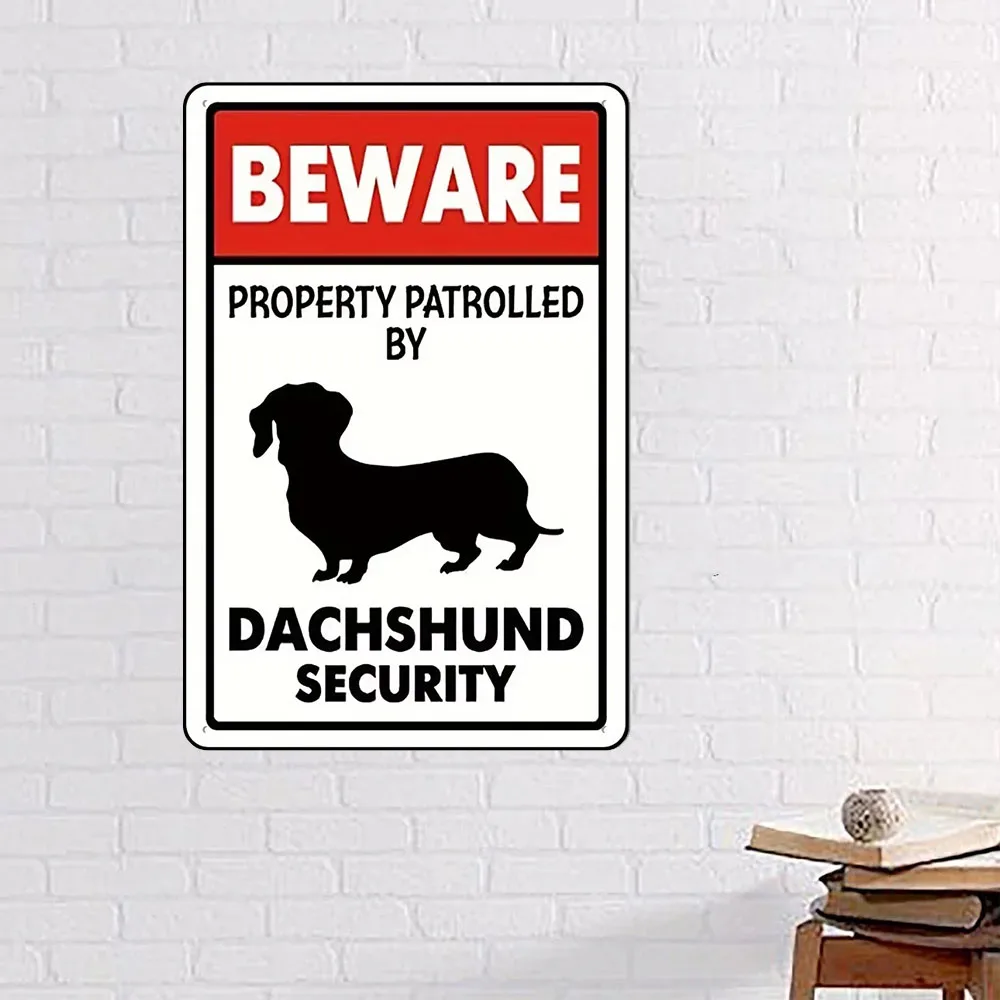 1pc Metal Signs - Beware! Property Patrolled By Dachshund. Security Signs & Traffic Sign.