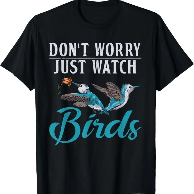 Dont Worry just watch Birds Lover T Shirt