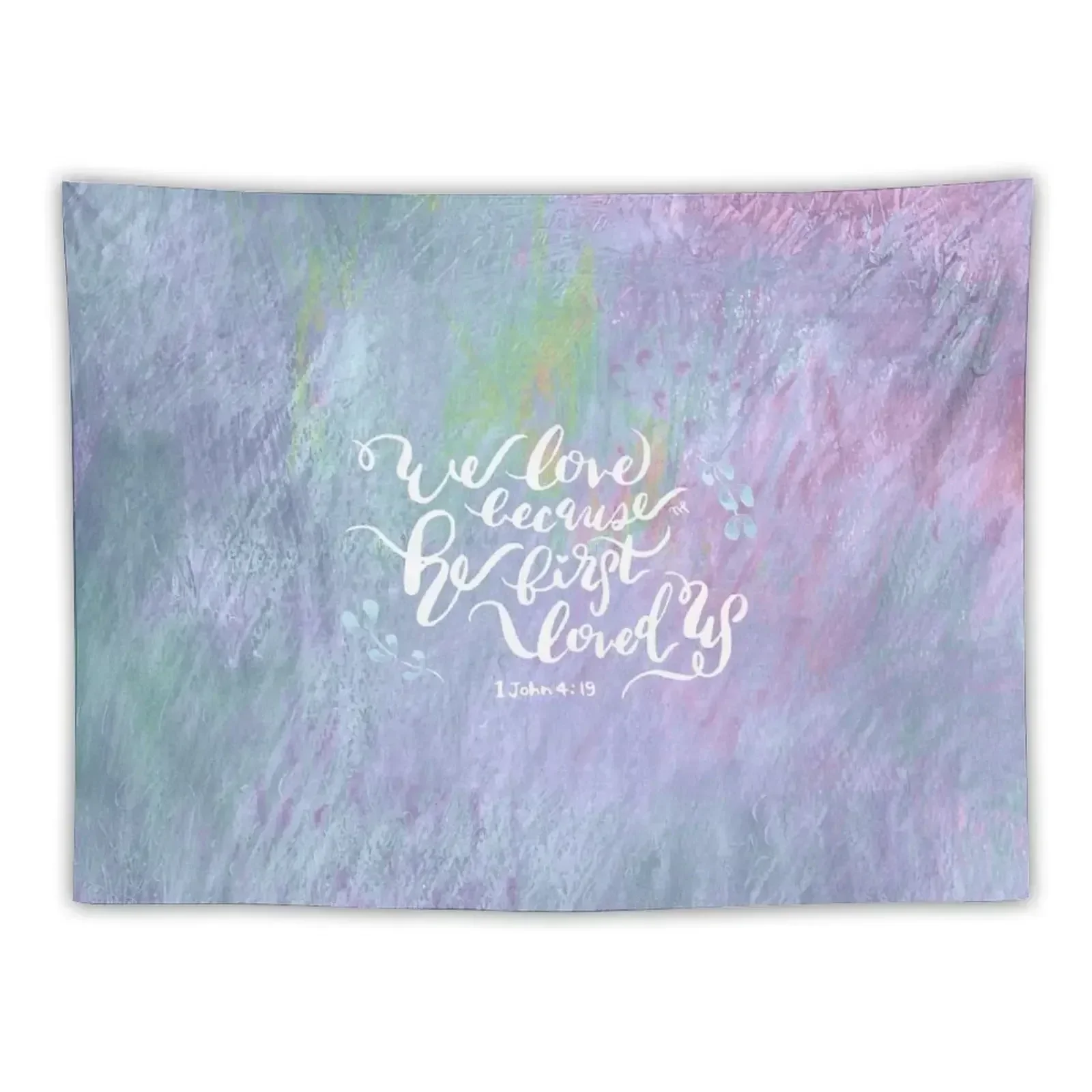

He First Loved Us - 1 John 4:19 Tapestry Wall Art Room Ornaments Tapestry