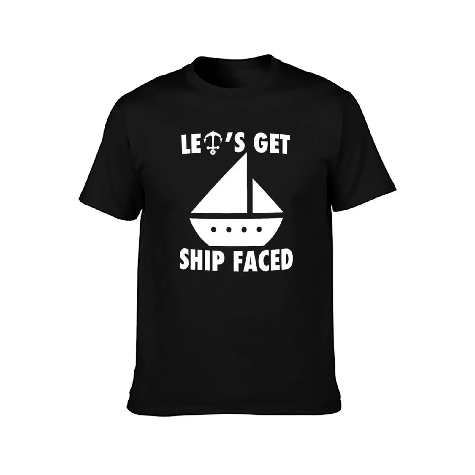 Let's Get Ship Faced!! Funny Boating Skipper On The Water Outdoors Shirt T-Shirt customs man clothes slim fit t shirts for men