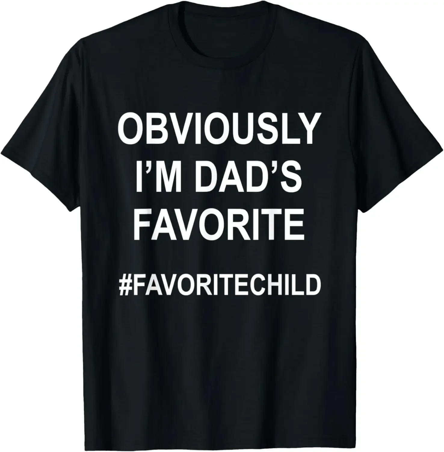 

I'm Dad's Favorite Funny Favorite Son-Daughter Child T-Shirt