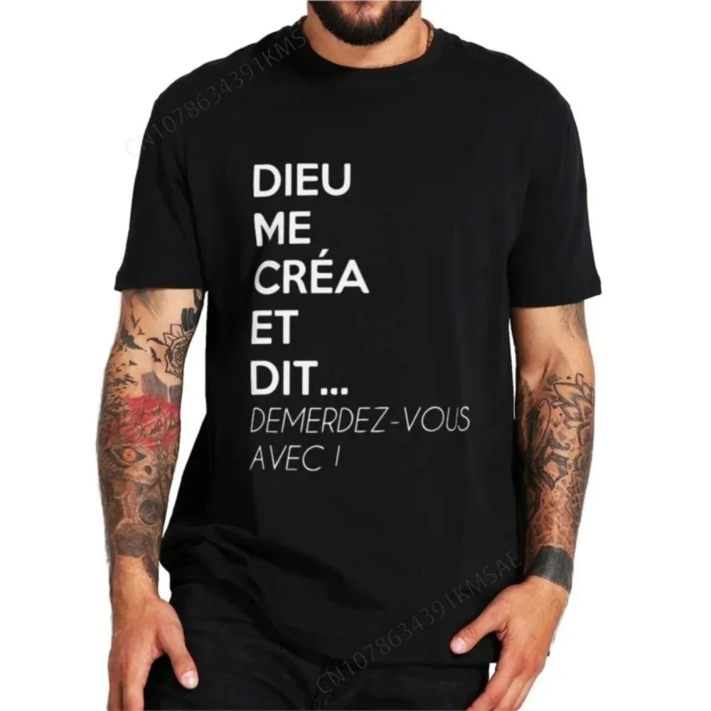 

God Created Me And Said Get Away With It T-shirt French Text Humor Gift Tops Casual Cotton Unisex Soft Tee Shirt