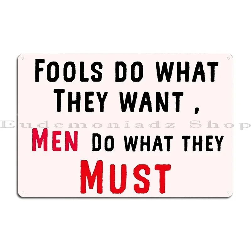 Men Do What They Must Metal Plaque Poster Pub Mural Home Personalized Kitchen Cinema Tin Sign Poster