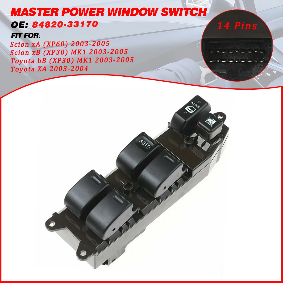 84820-33170 14 Pins Auto Power Master Electric Window Switch Button Lifter For Scion xA Scion xB Toyota bB 2003-2005 84820-0K021