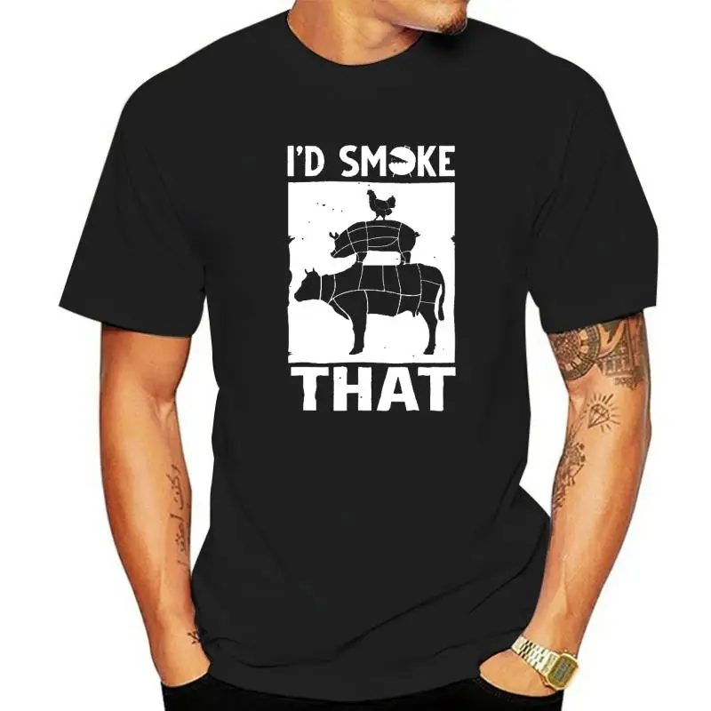 I'd Smoke That Funny BBQ Smoker Father Barbecue Grilling T-Shirt Cotton Youth T Shirt Camisa T Shirt New Coming Normal