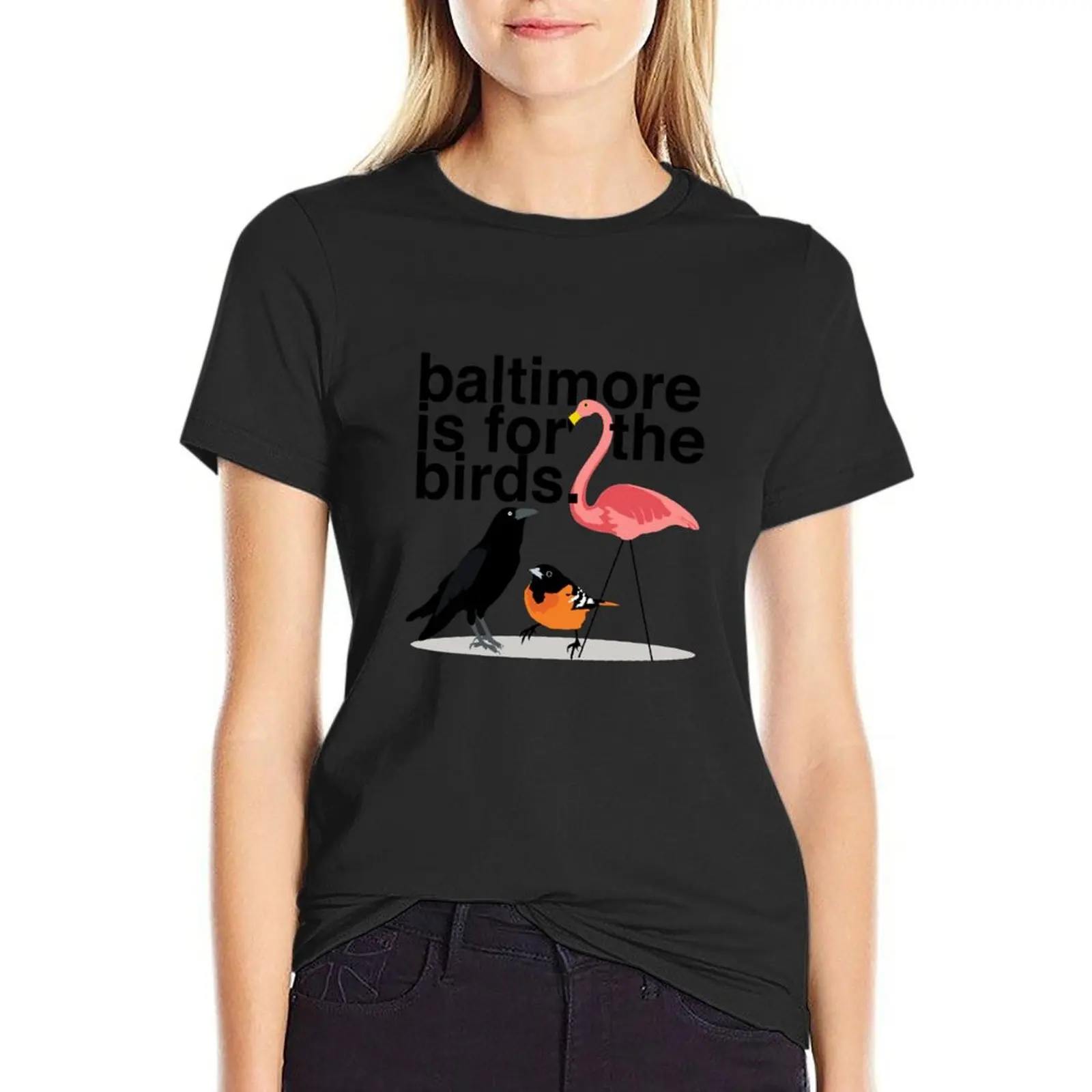 Baltimore is for the Birds T-Shirt summer clothes lady clothes plain clothes for Women