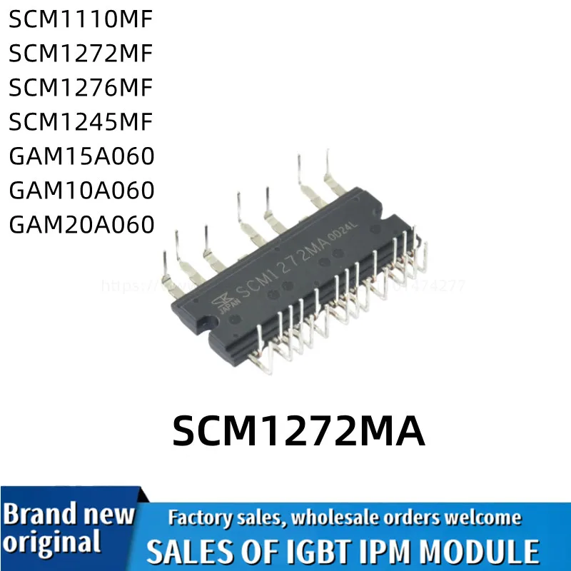 

ORIGINAL IPM module SCM1110MF SCM1272MF SCM1276MF SCM1245MF GAM15A060 GAM20A060 GAM10A060