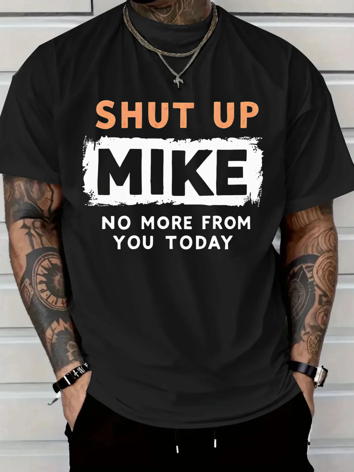 

Мужская повседневная футболка с рисунком SHUT UP MIKE NO MORE FROM YOU TODAY Смелый принт Свободный стиль Любители моды