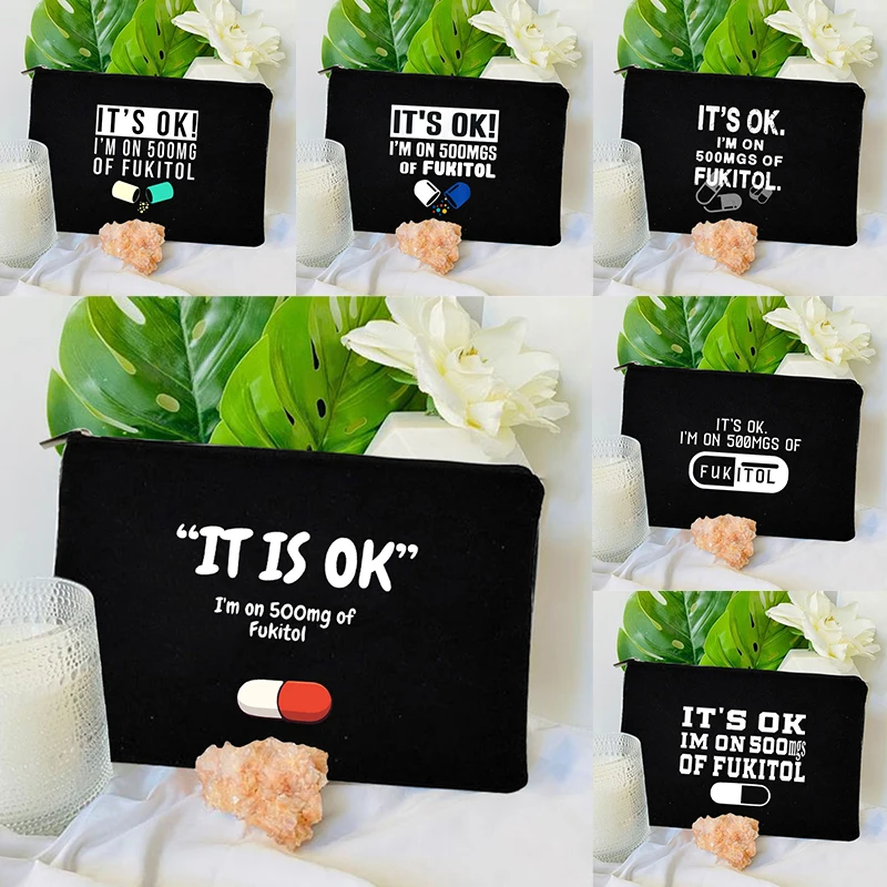 It's Ok. I'm on 500mg of Fukitol Makeup Bag Funny Sarcasm Gift for Women Hilarious Phrase Meme Medical Bag Parody Sayings Wallet