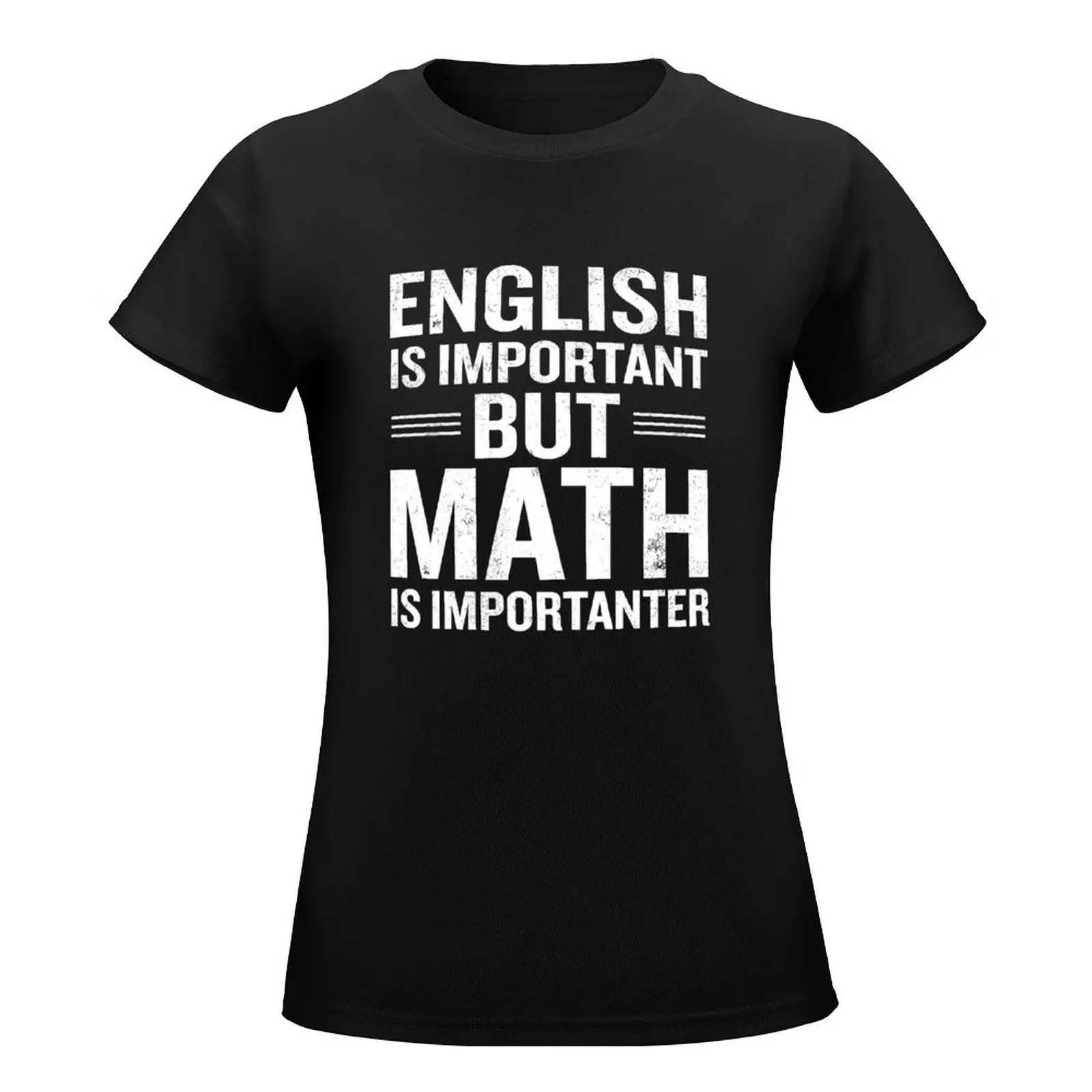 English Is Important But Math Is Importanter Funny T-Shirt shirts graphic tees female cute t-shirts for Women