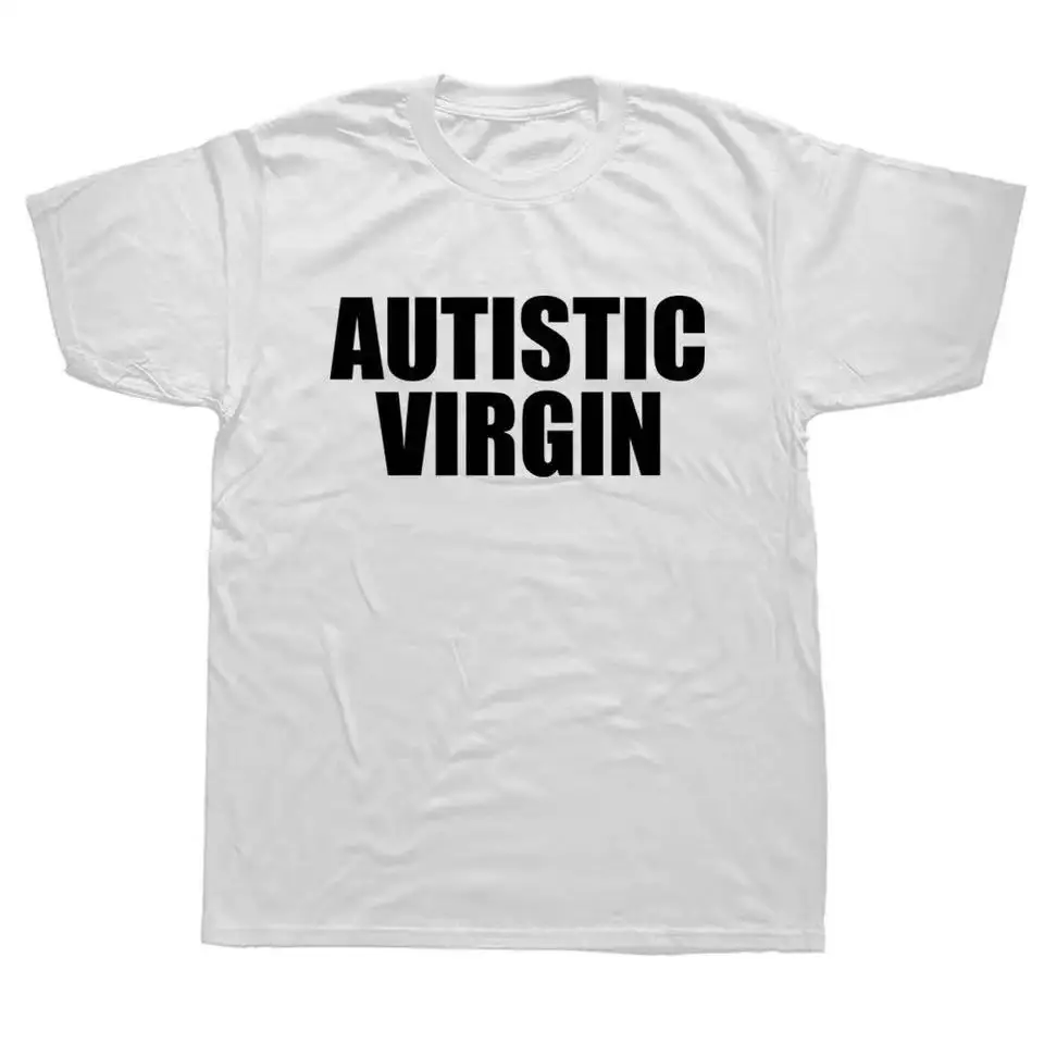 Funny Autistic Virgin T Shirts Summer Style Graphic Cotton Streetwear Christmas Xmas Harajuku Unisex Tees Tops Clothing 01336