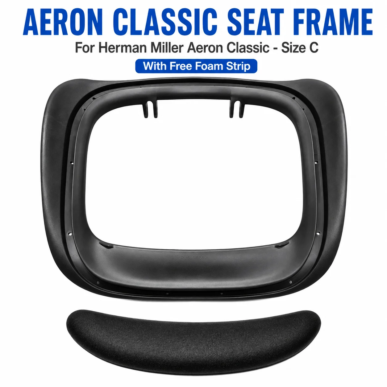 Herman Miller Aeron Classic Size C Reinforced Seat Frame Replacement with New Foam Strip Large Chair Repair Part