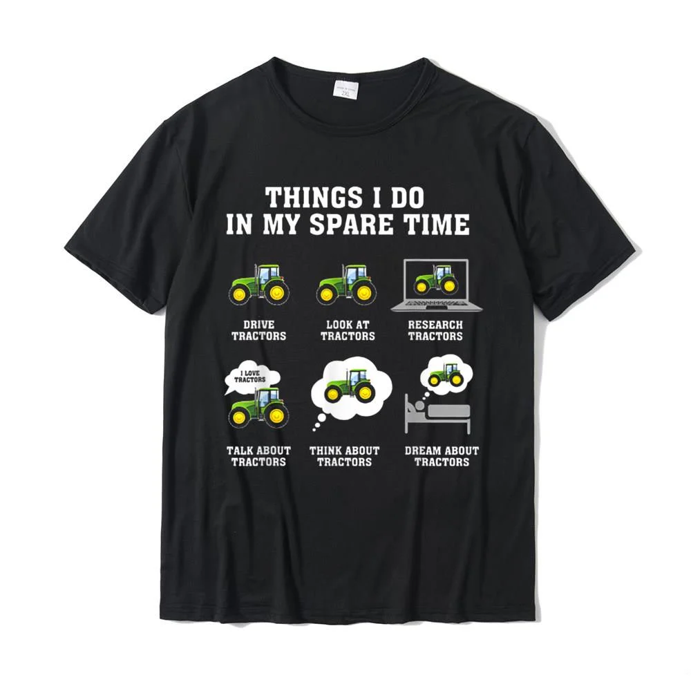 Things I Do In My Spare Time Drive Tractors T-Shirt FunnySummer Tops Shirt Fashion Cotton Adult T Shirt