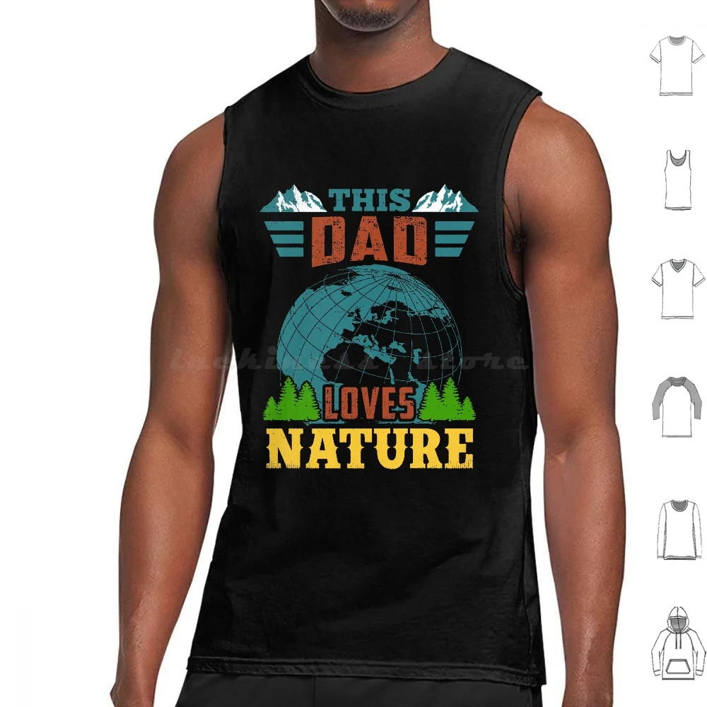 This Dad Loves Nature Tank Tops Print Cotton Nature Space Planet Green Love Blue World Water Sky Abstract Sun Trees