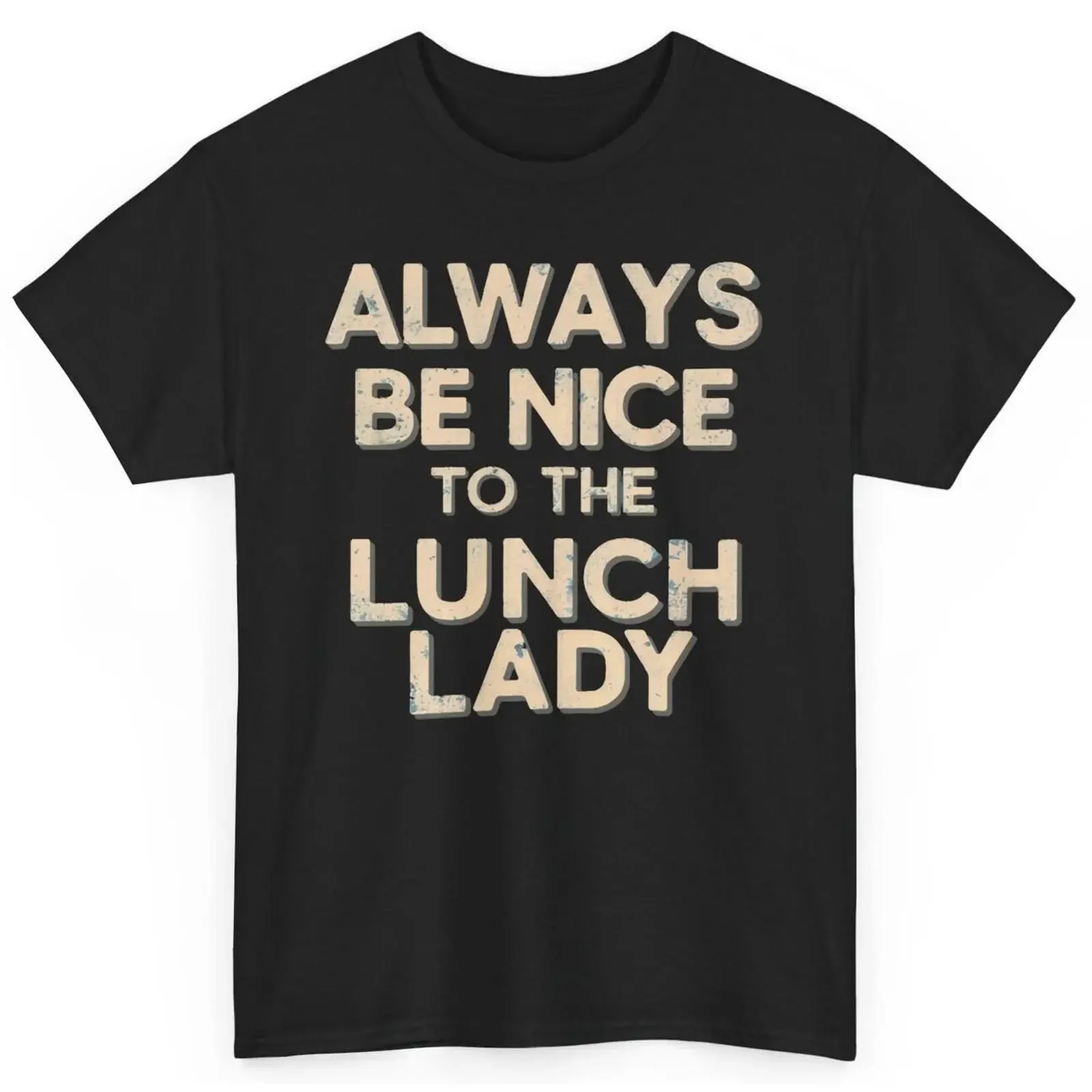 Camiseta Divertida Always Be Nice To The Lunch Lady, Novidade, Café, Escola, vintage, com estampa lavada, roupas de grife