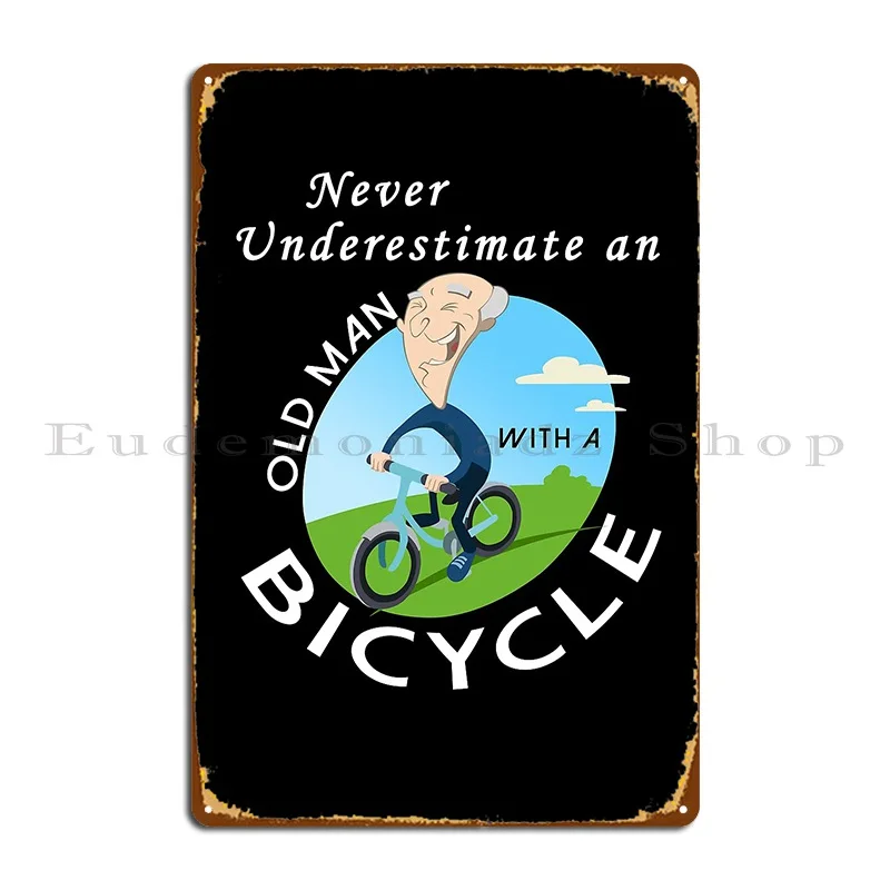 Never Underestimate An Old Man With A Bicycle Metal Plaque Poster Cinema Vintage Garage Decoration Customized Tin Sign Poster