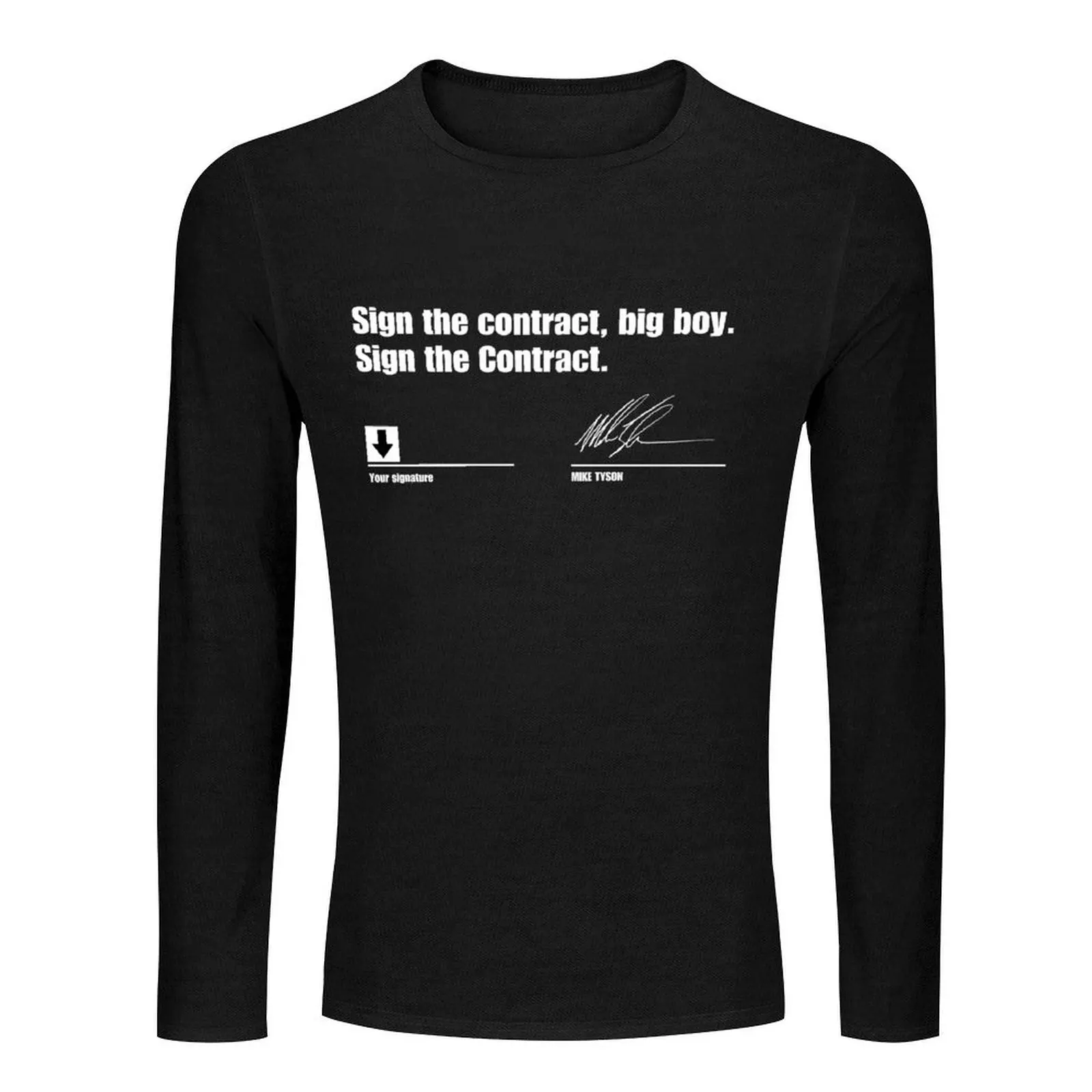 Sign the contract, big boy Funny Long T-Shirt graphic t shirt cute tops sweat shirt mens plain t shirts