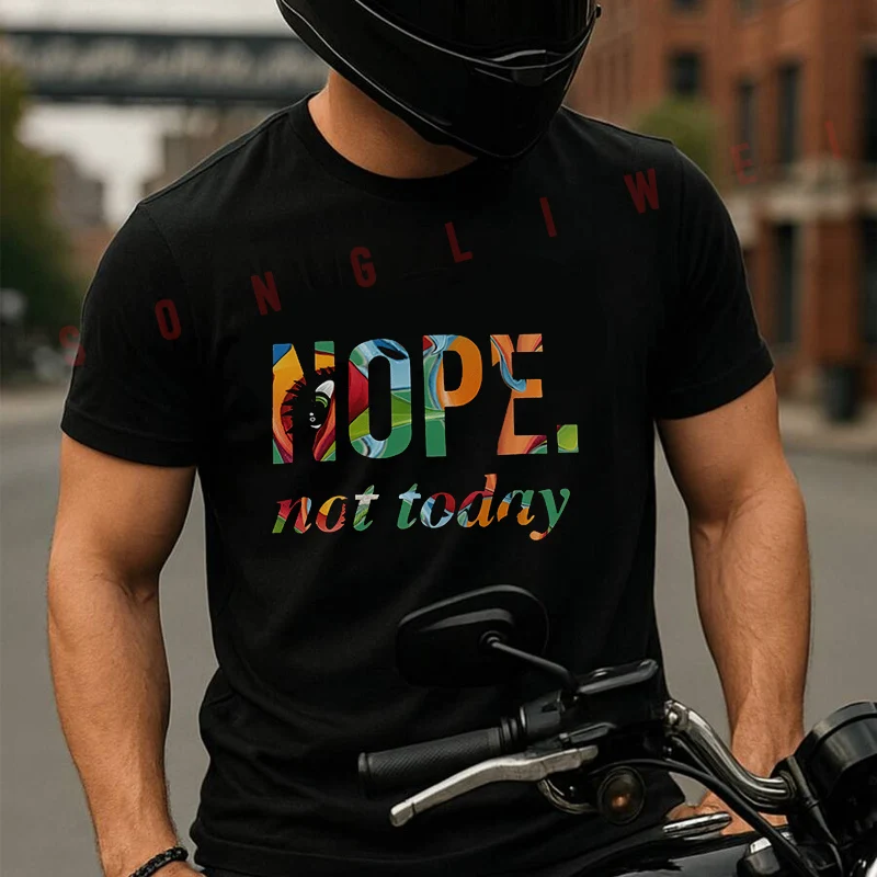 

Nope Not Today Graphic Motorcycle T Shirt Cotton Summer Short-sleeved Casual Tee Men Women Streetwear T-shirt