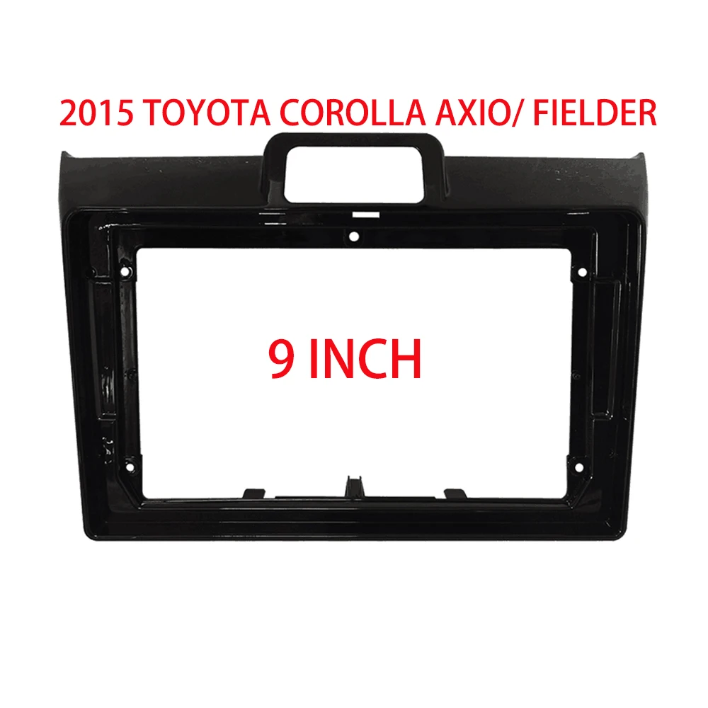 

9 Inches For TOYOTA COROLLA AXIO FIELDER 2015 Car Stereo Dash Radio Fascia Kit Installation Trim Panel Frame