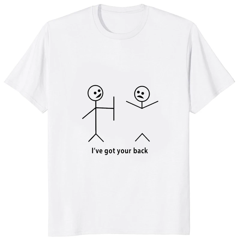 I Got Your Back Funny Printed Friendship Sarcastic T-Shirt Humor Cartoon Graphic Casual Fashion Man Tshirt Streetwear Women Tees