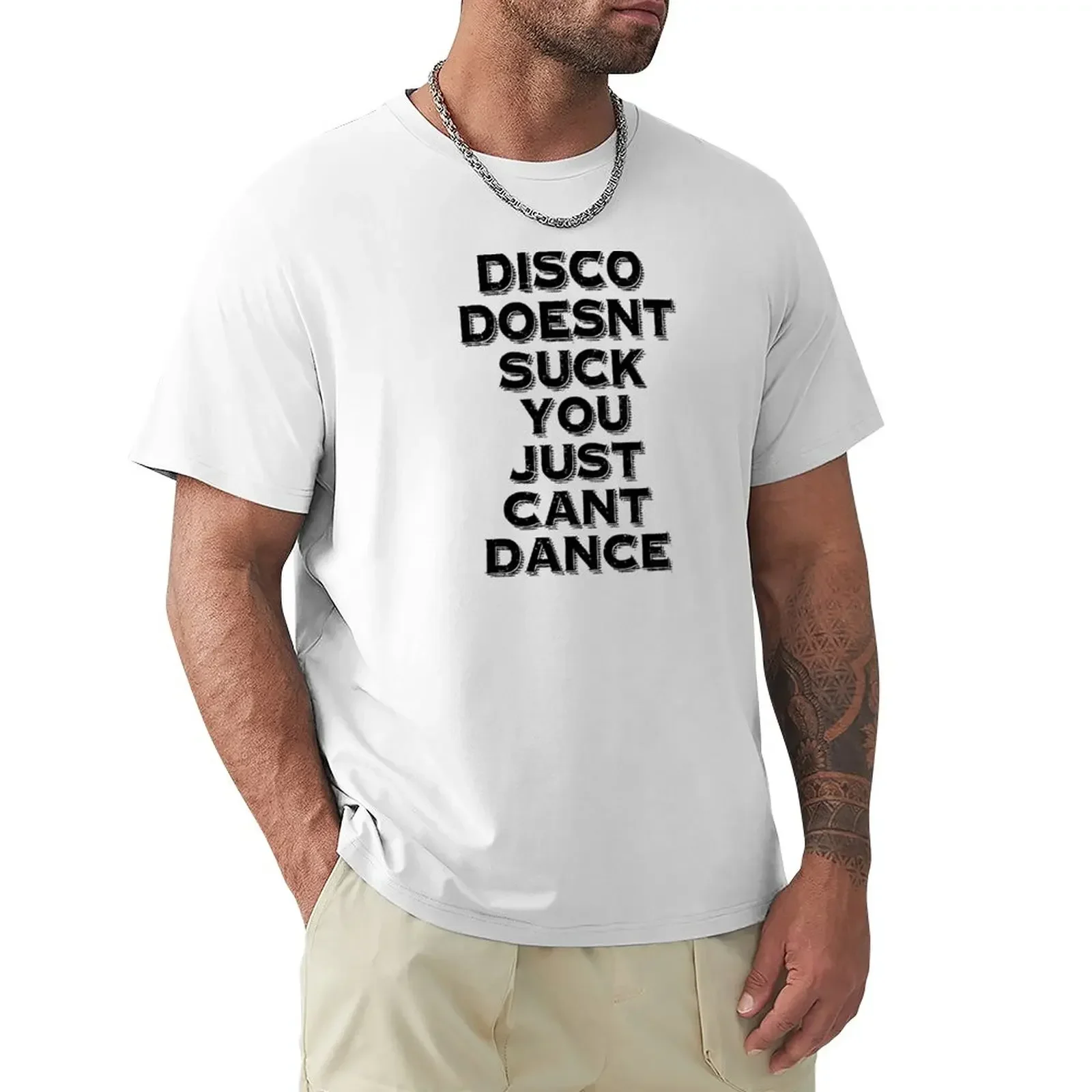 disco doesnt suck you just cant dance T-Shirt oversized quick-drying mens workout shirts