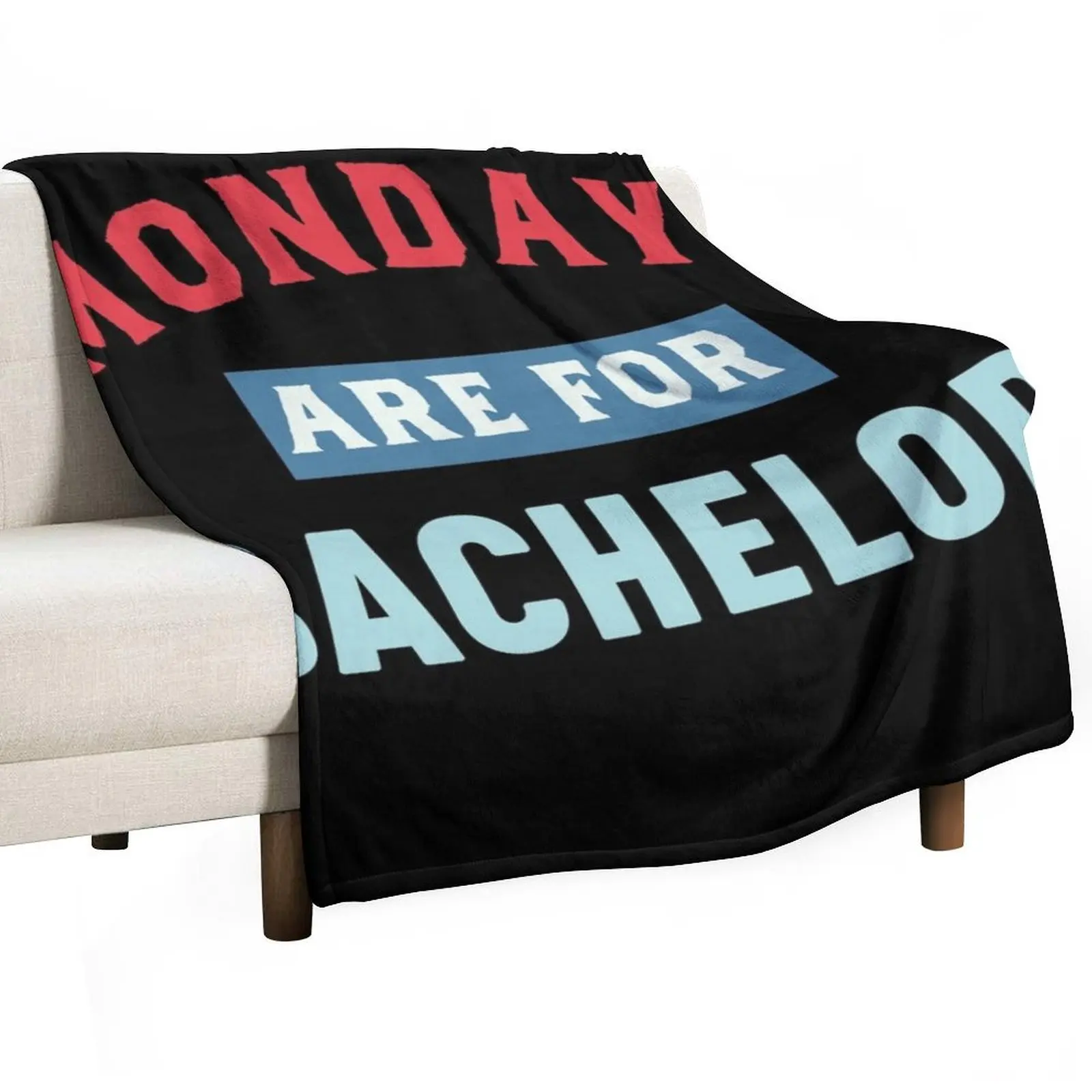 Mondays are for bachelor Throw Blanket Tourist Flannel Bed covers Luxury Thicken Blankets