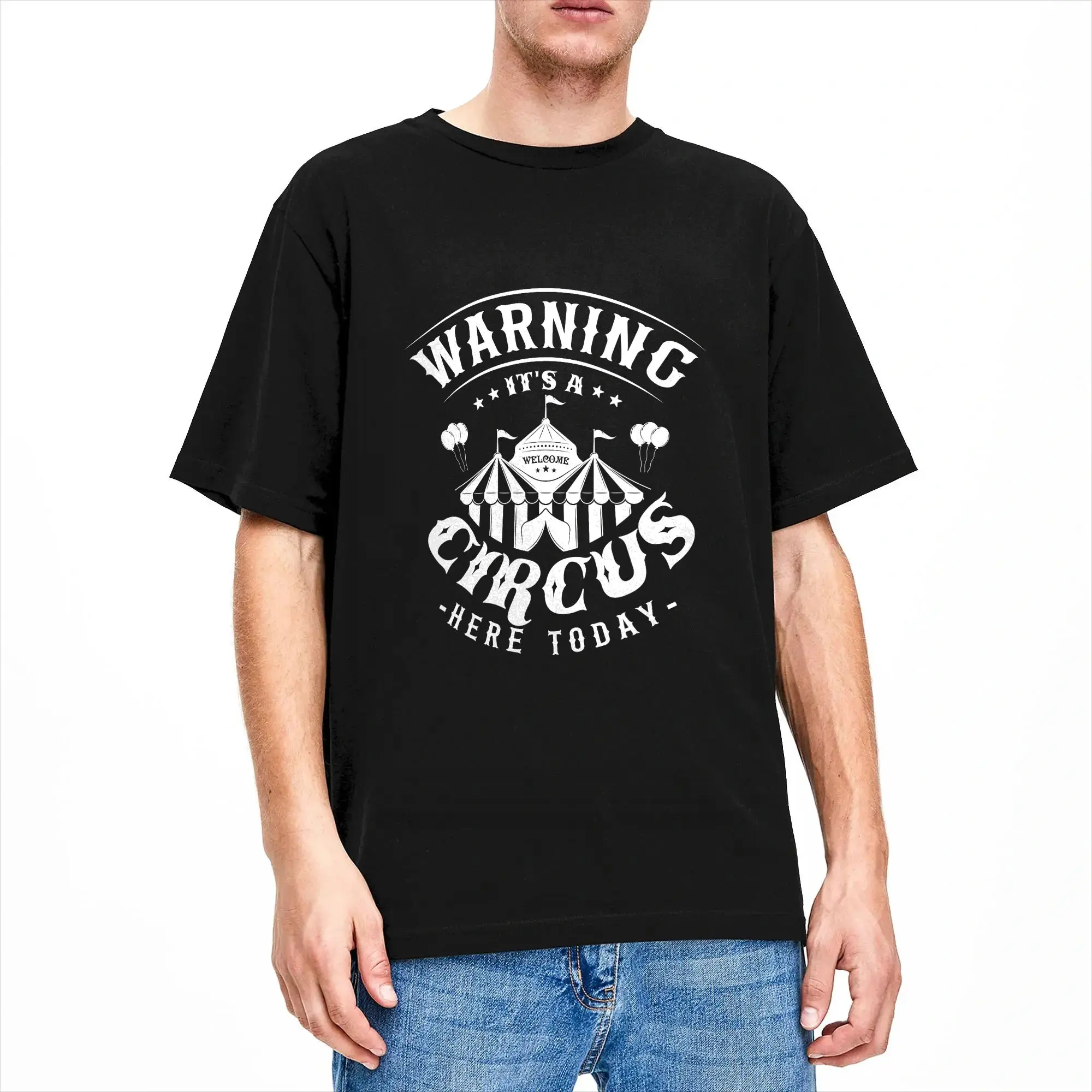 Warning Its A Circus Here  today Circus Fan Cotton T Shirt For Man Summer  Y2K Funny T Shirts Novelty Tees Oversized Print Tops
