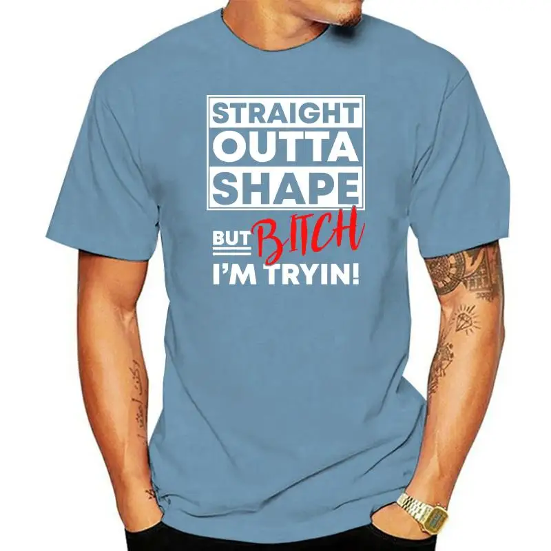 Men T Shirt Straight Outta Shape gift T shirt Women t-shirt