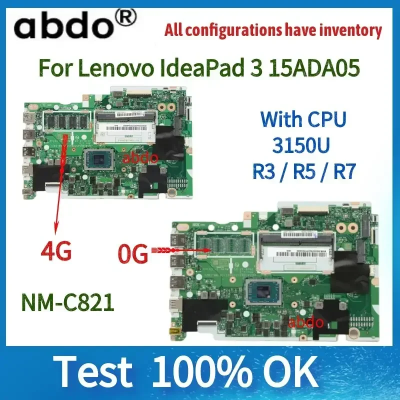 

For Lenovo IdeaPad 3 15ADA05 Laptop Motherboard.NM-C821 Motherboard.W/3050U R5 R7 AMD CPU.4GB RAM 100% Test OK