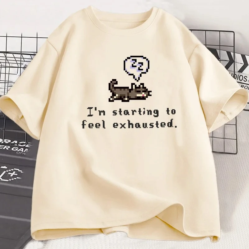 I'm Starting To Feel Exhaustedgraphci TShirt Stardew Valley Sleepy Cat Print T Shirt Gamer Lover Short Sleeve Women Top Clothing