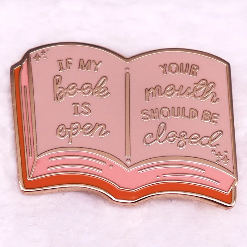 If My Book Is Open Your Mouth Should Be Closed Badge Nerd Bookworm Enamel Pin Funny Reading Reader Brooch Jewelry