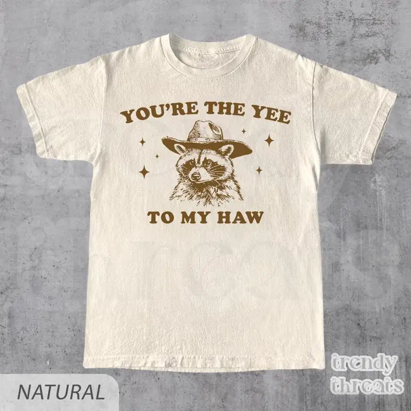 

You're The Yee To My Haw T Shirt Cute Western Raccoon Retro Funny Vintage Meme Cowboy For Friends