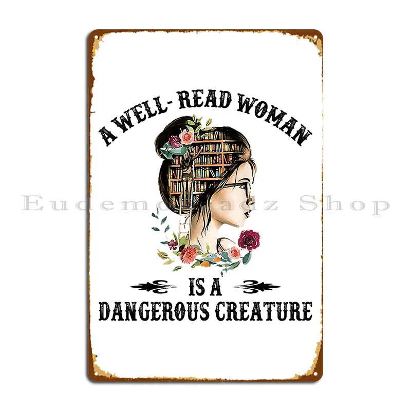 A Well Read Woman Is A Dangerous Creature 95 01 Metal Plaque Garage Plaques Plaques Pub Customize Garage Tin Sign Poster