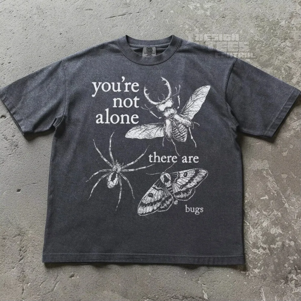 You Are Not Alone There Are Insects Graphic T‑shirt Unisex Washed Cotton Y2K Short Sleeve Casual Streetwear Oversized Tops