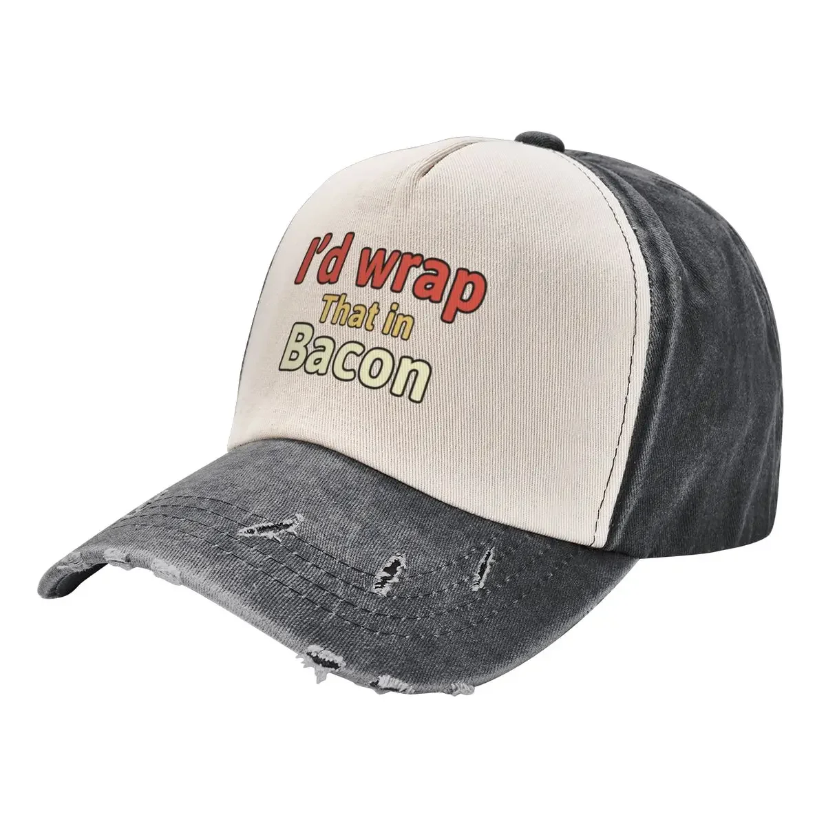 

I'd Wrap That In Bacon Baseball Cap hard hat Custom Cap sun hat Luxury Cap Men Hats Women's