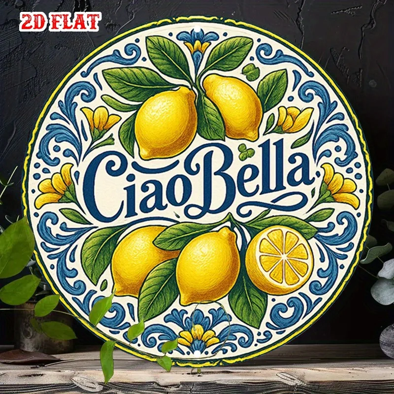 [2D Flat] 1pc Ciao Bella Italian Kitchen Metal Tin Sign - Lemon & Floral Wall Decor, 7.8x7.8 Inch Round Aluminum Art, Rustic Far