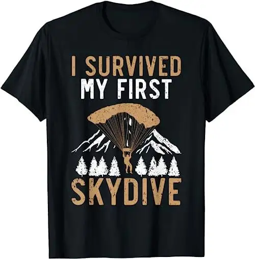 I Survived My First Sky Dive Skydive Skydiving Gift T Shirt Funny Birthday Extreme Sports Sweat 21331